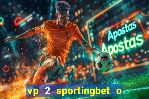 vp 2 sportingbet o que significa